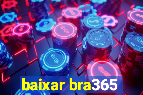 baixar bra365